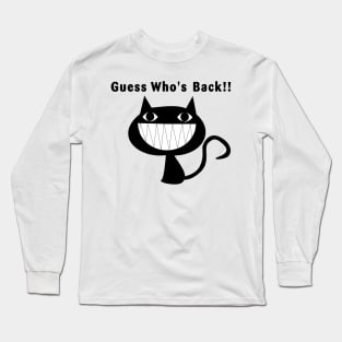 Guess Who's Back !! Long Sleeve T-Shirt